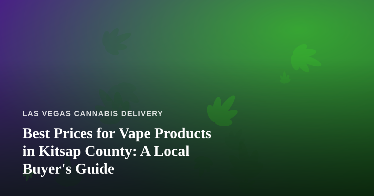 Best Prices for Vape Products in Kitsap County: A Local Buyer’s Guide