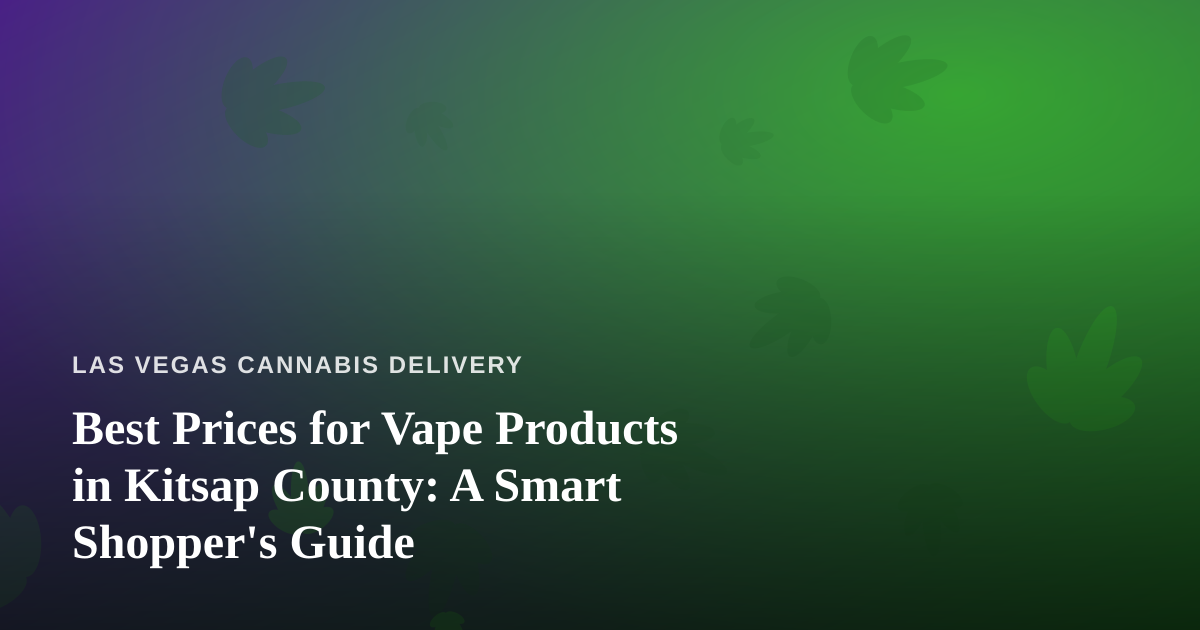 Best Prices for Vape Products in Kitsap County: A Smart Shopper’s Guide