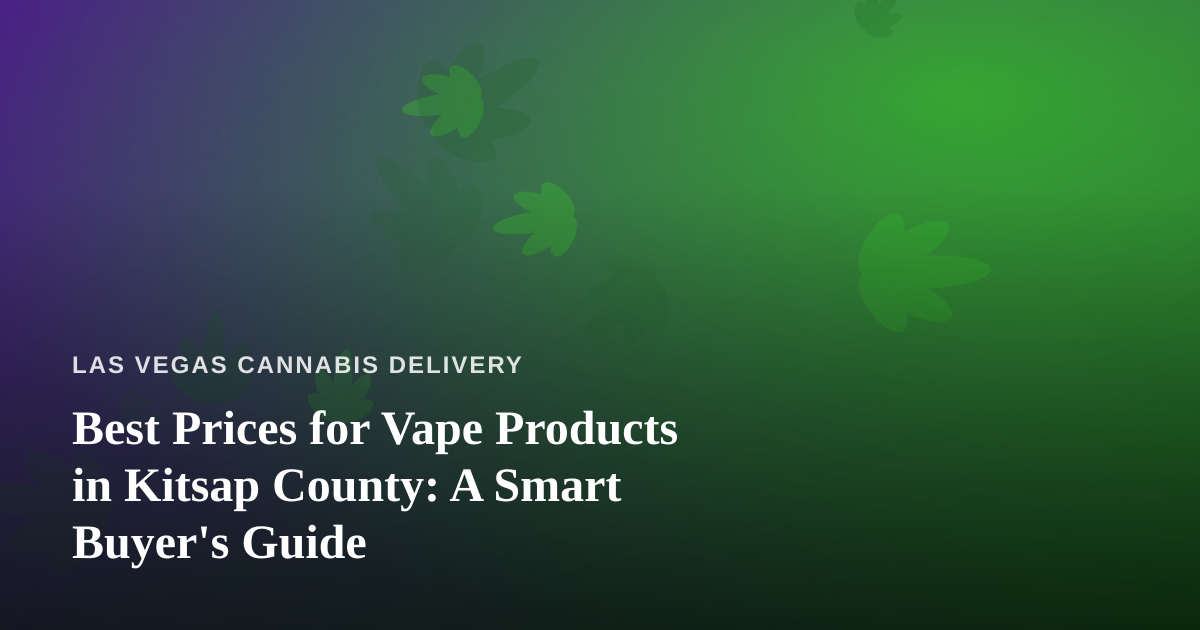 Best Prices for Vape Products in Kitsap County: A Smart Buyer’s Guide