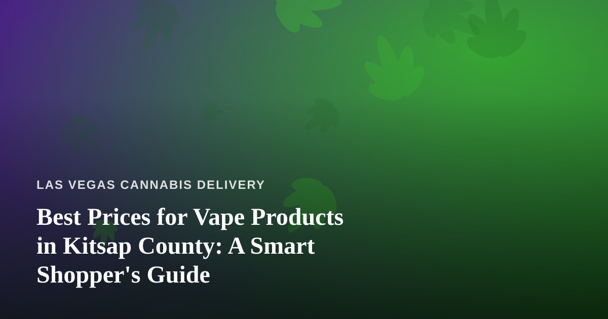 Best Prices for Vape Products in Kitsap County: A Smart Shopper’s Guide