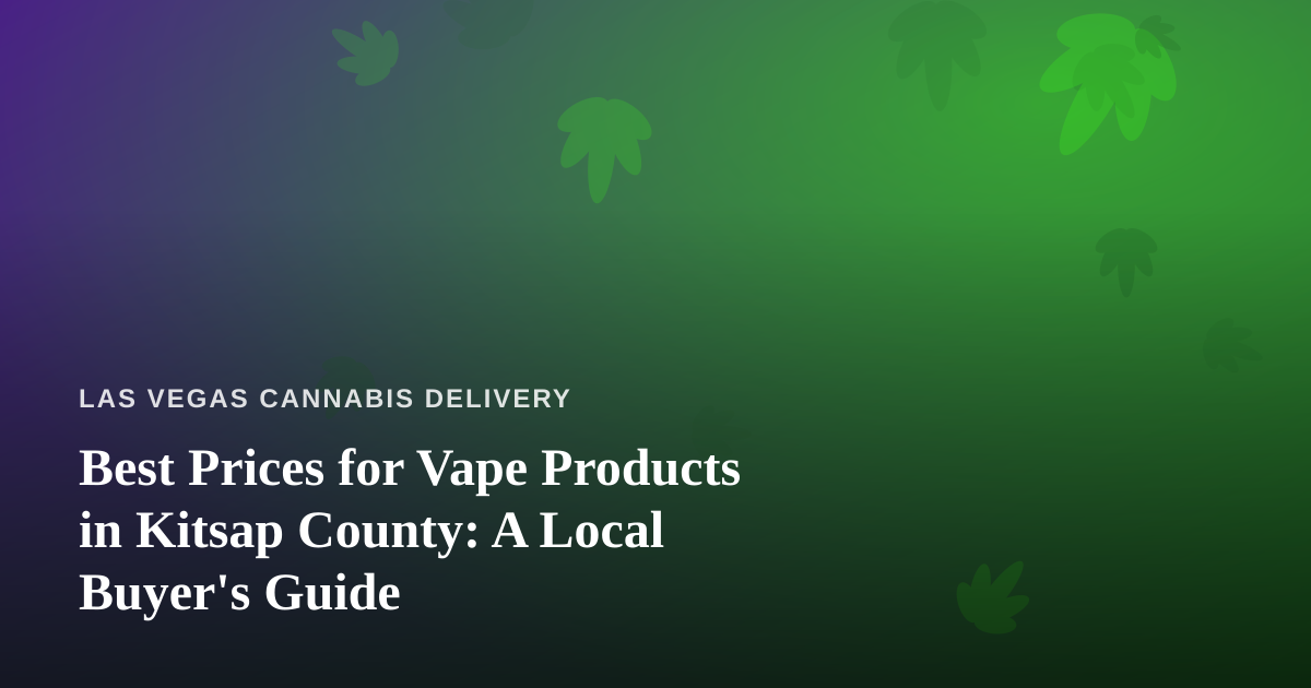 Best Prices for Vape Products in Kitsap County: A Local Buyer’s Guide
