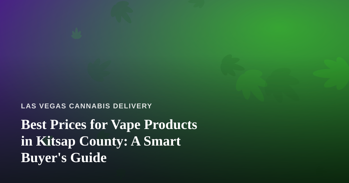 Best Prices for Vape Products in Kitsap County: A Smart Buyer’s Guide
