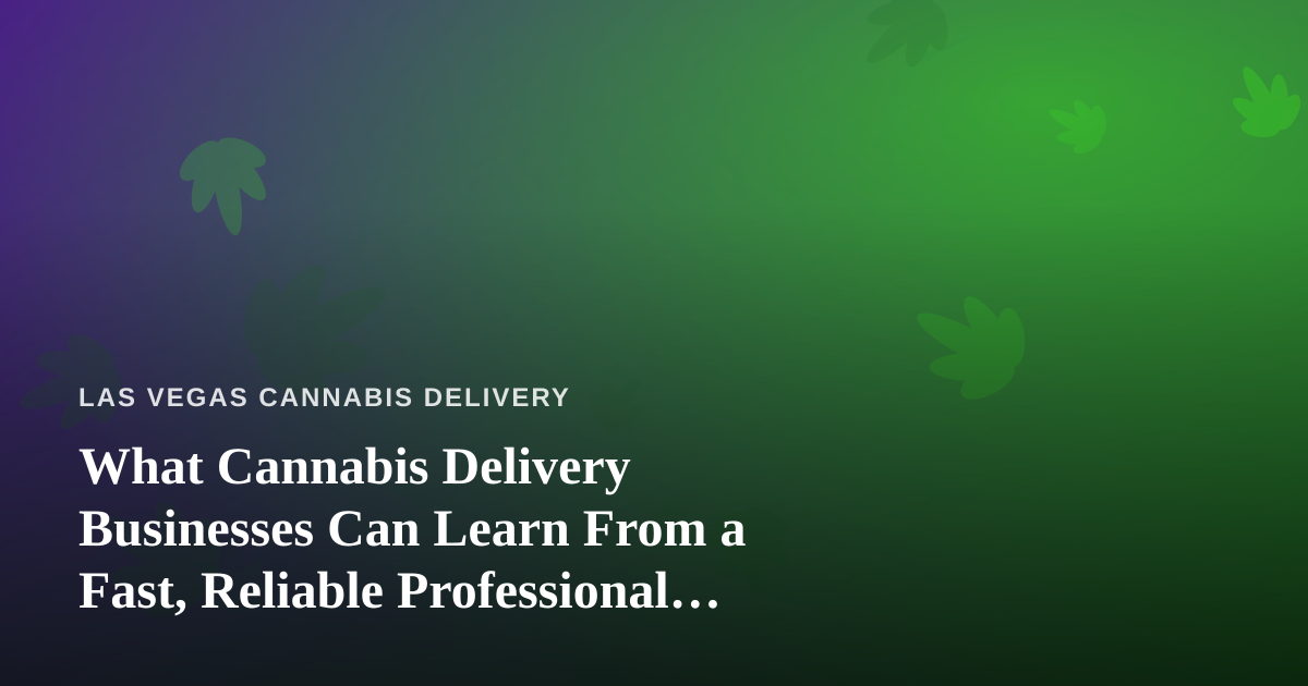 What Cannabis Delivery Businesses Can Learn From a Fast, Reliable Professional Lawn Care Company