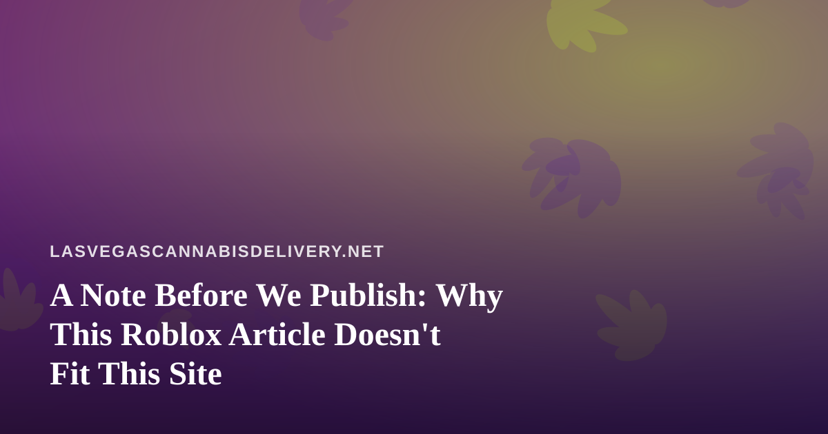A Note Before We Publish: Why This Roblox Article Doesn’t Fit This Site