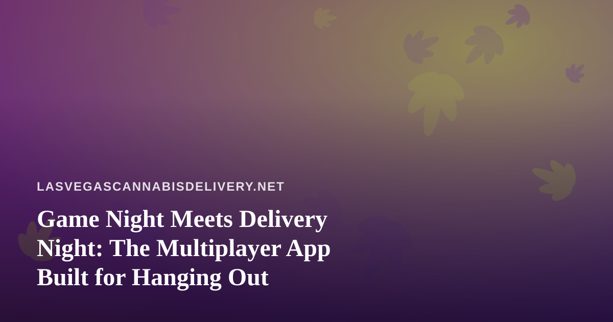 Game Night Meets Delivery Night: The Multiplayer App Built for Hanging Out