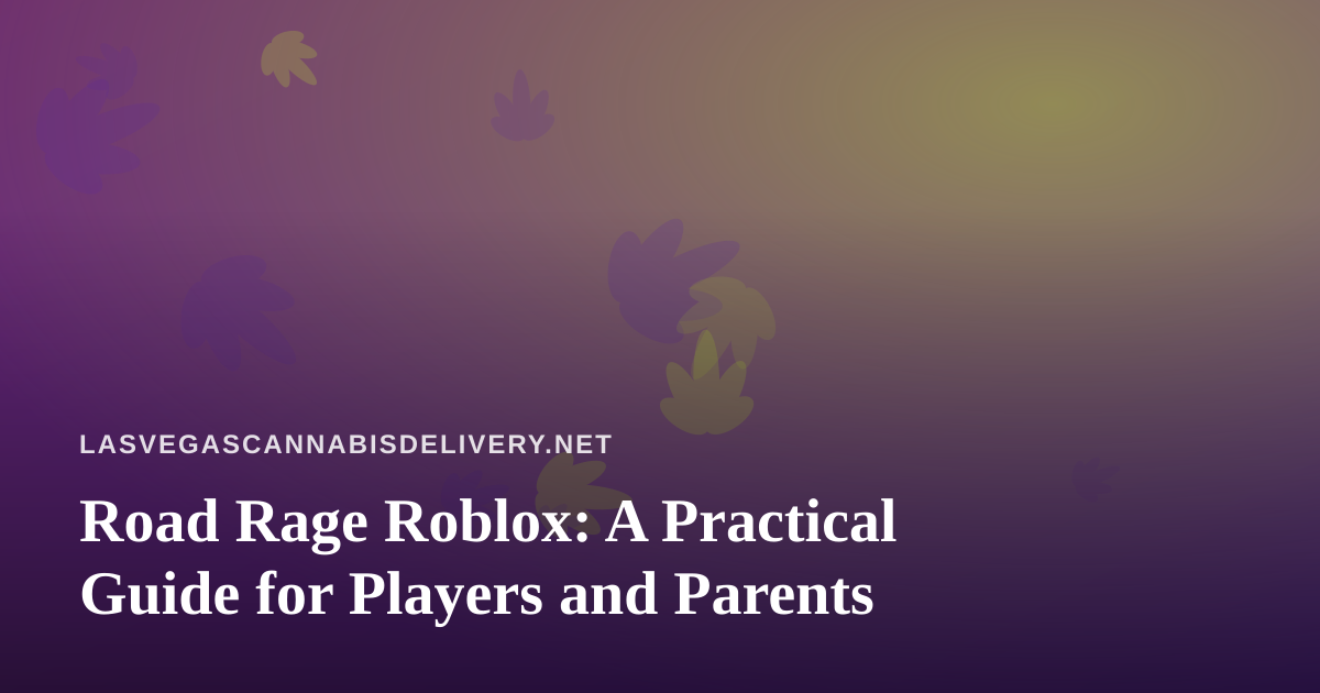 Road Rage Roblox: A Practical Guide for Players and Parents