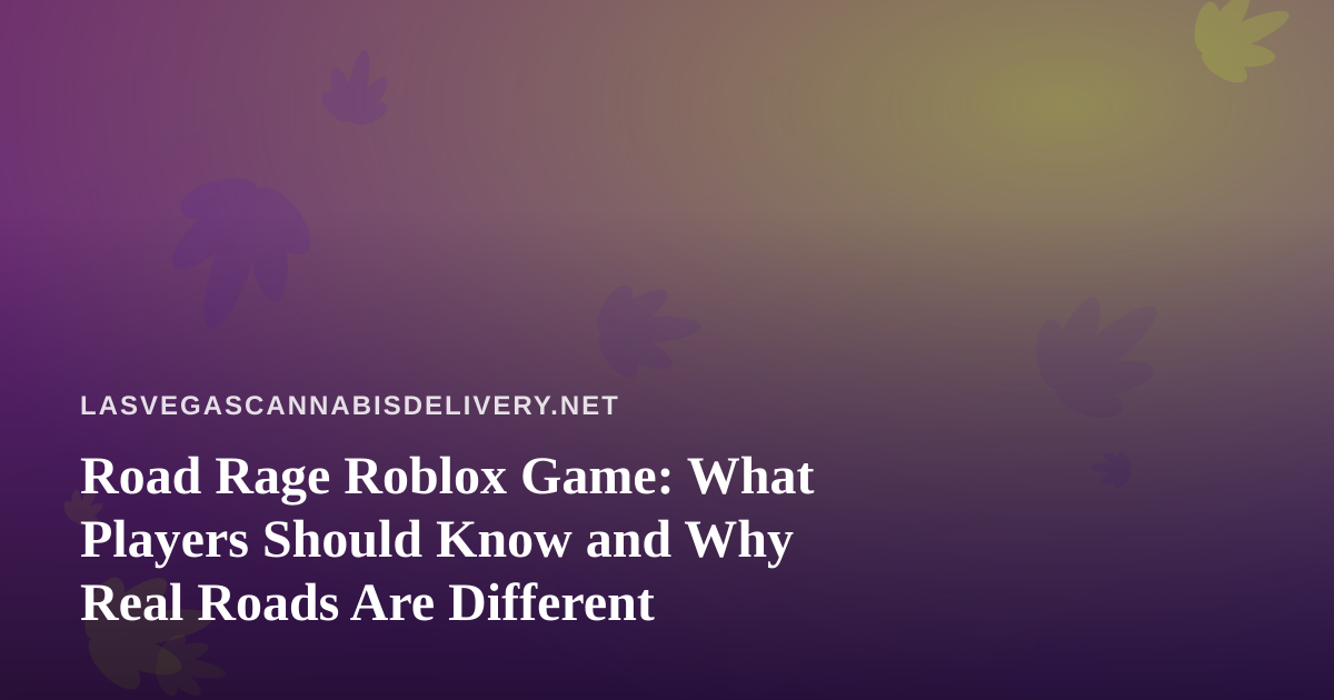 Road Rage Roblox Game: What Players Should Know and Why Real Roads Are Different